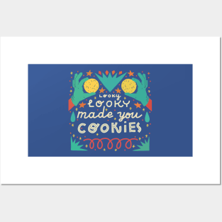 Looky looky made you cookies Posters and Art